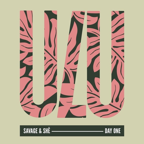 Savage & SHē - Day One [ULU024]